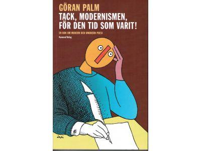 Göran Palm : Tack, modernismen, för den tid som varit!