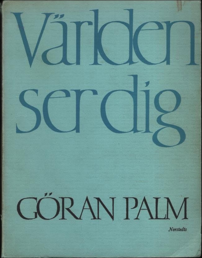 Göran Palm : Världen ser dig