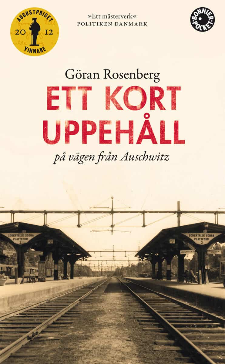 Göran Rosenberg : Ett kort uppehåll på vägen från Auschwitz