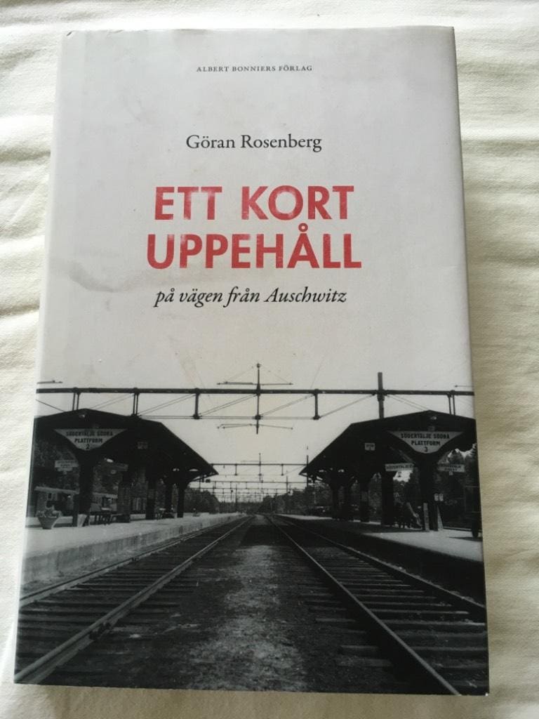 Göran Rosenberg : Ett kort uppehåll på vägen från Auschwitz