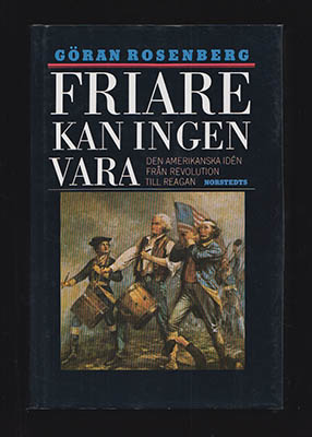 Göran Rosenberg : Friare kan ingen vara