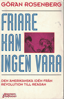 Göran Rosenberg : Friare kan ingen vara