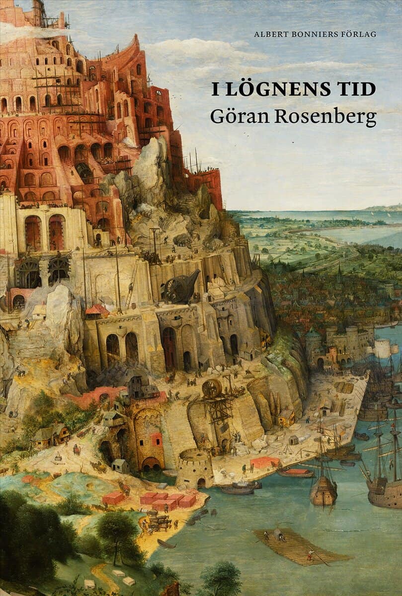 Göran Rosenberg : I lögnens tid : essäer och kommentarer medan tornet rasade