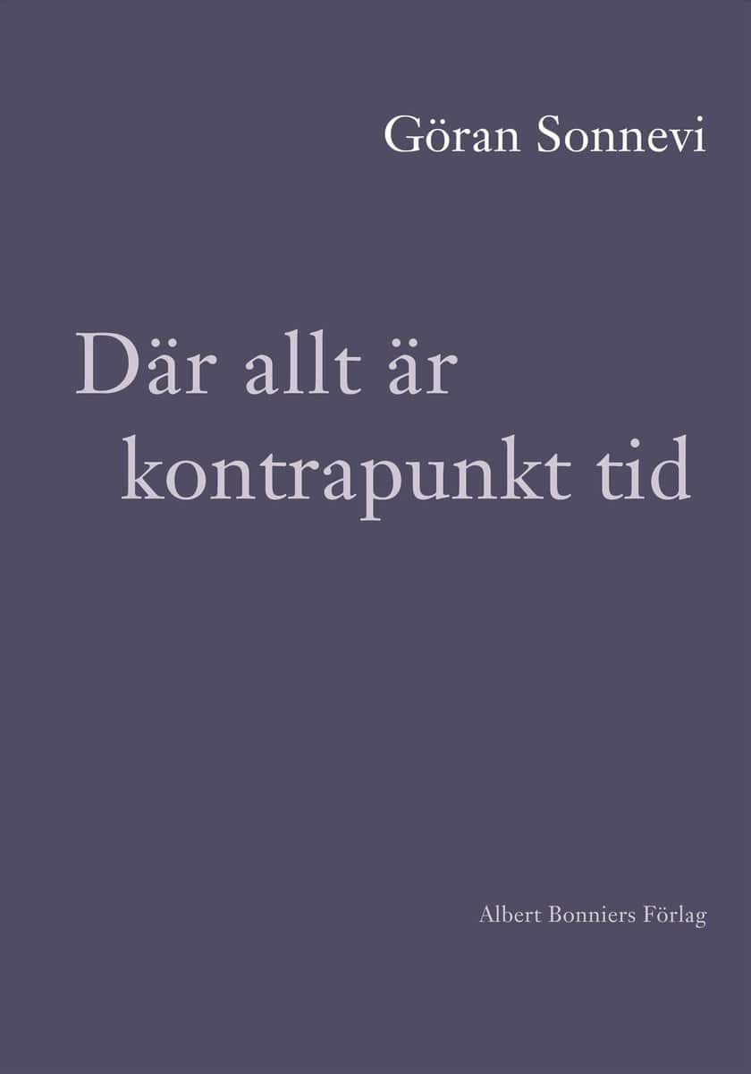 Göran Sonnevi : Där allt är kontrapunkt tid