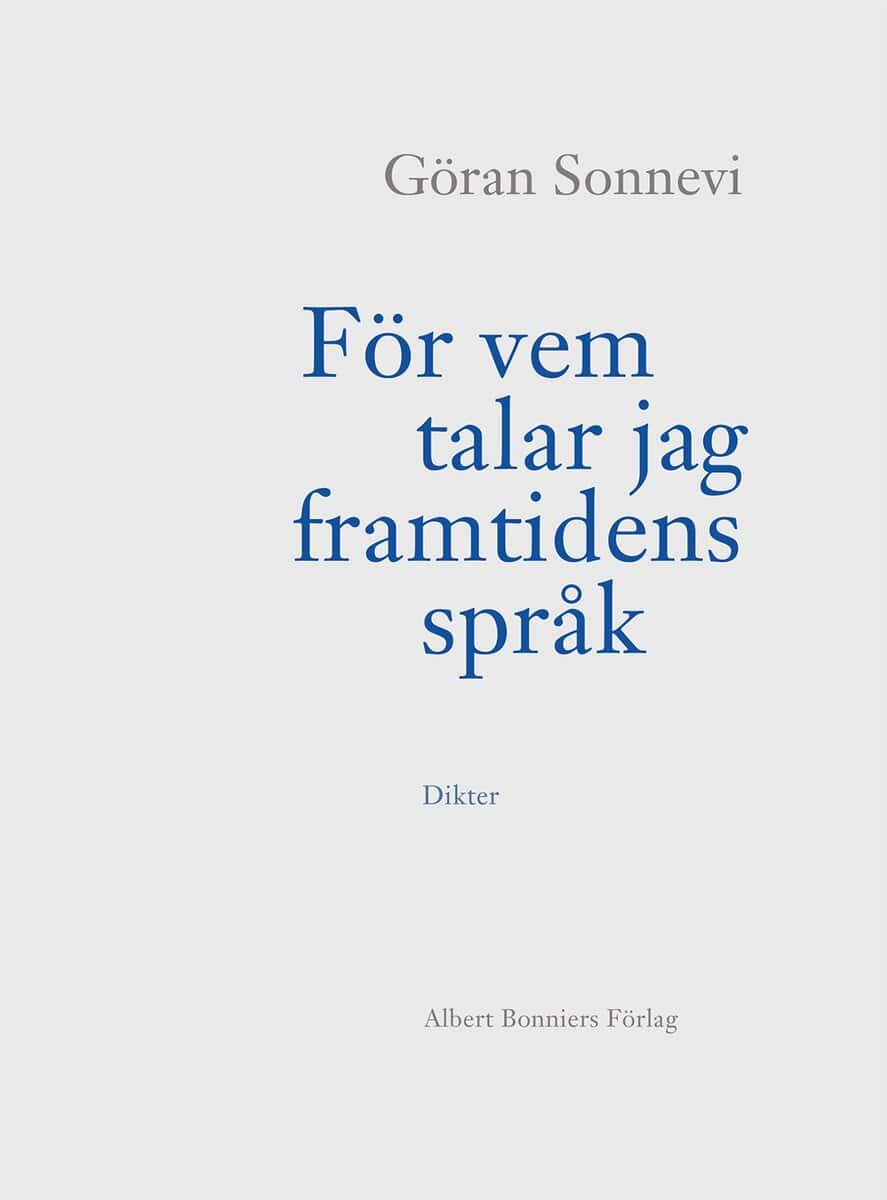 Göran Sonnevi : För vem talar jag framtidens språk