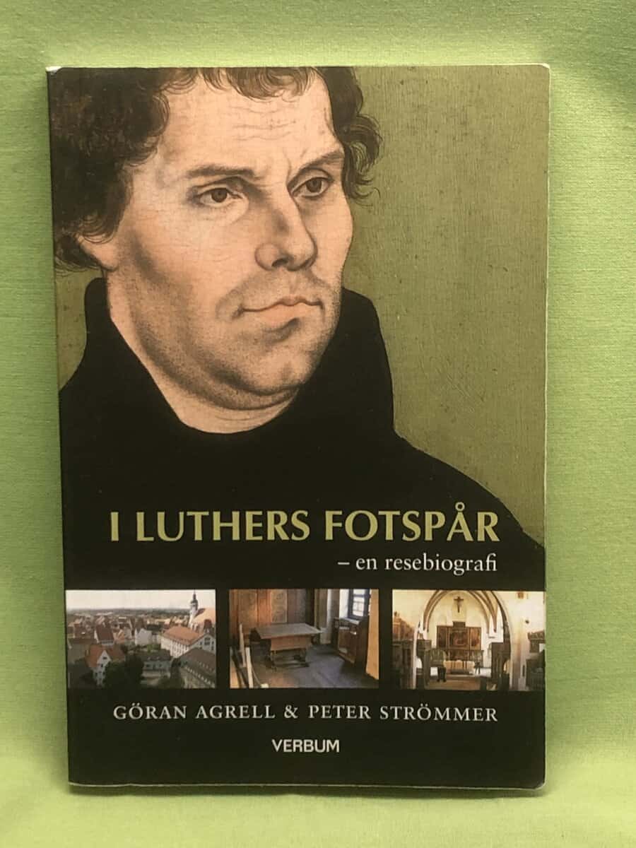 Agrell, Göran, Strömmer, Peter : I Luthers fotspår