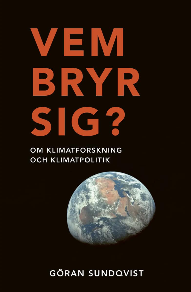 Göran Sundqvist : Vem bryr sig? : om klimatforskning och klimatpolitik