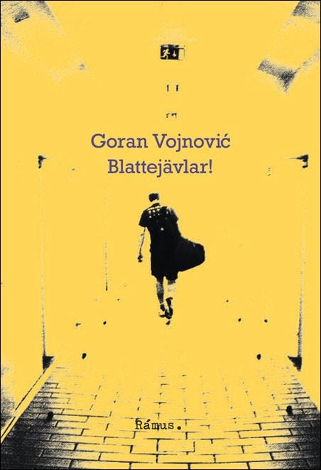 Goran Vojnović : Blattejävlar!