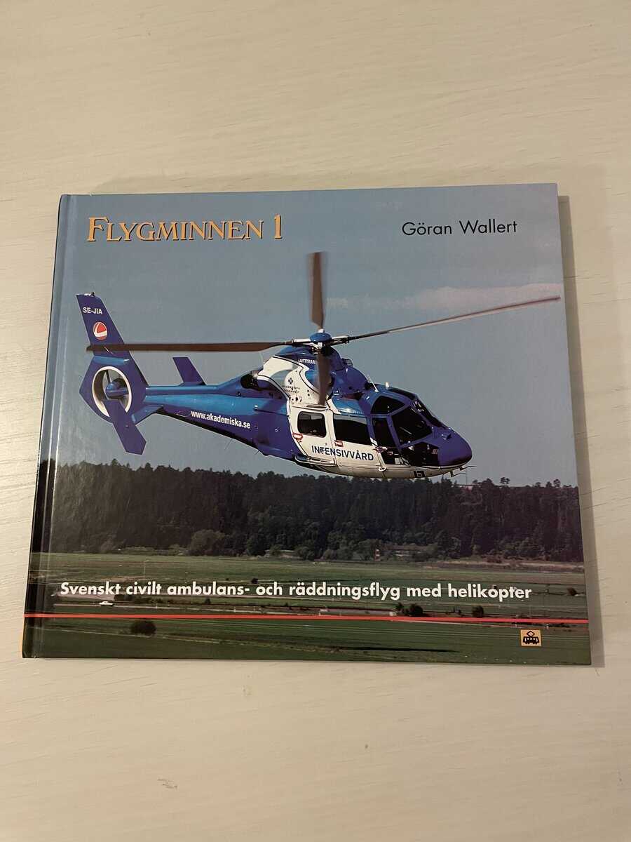 Göran Wallert : Flygminnen 1 - Svenskt civilt ambulans- och räddningsflyg med helikopter