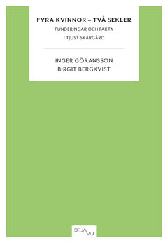 Göransson, Inger ; Bergkvist, Birgit : Fyra kvinnor - två sekler : funderingar och fakta om livet i Tjusts skärgård