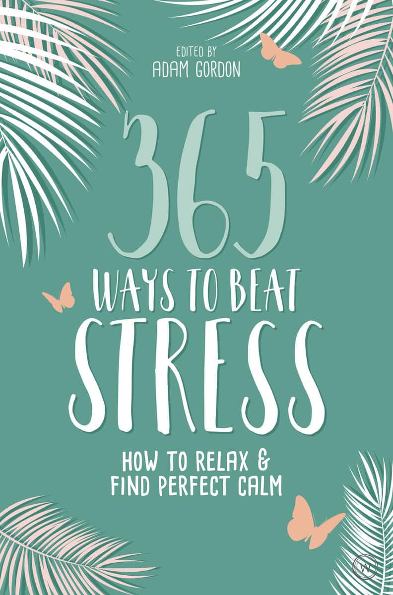 Gordon Adam : 365 Ways to Beat Stress