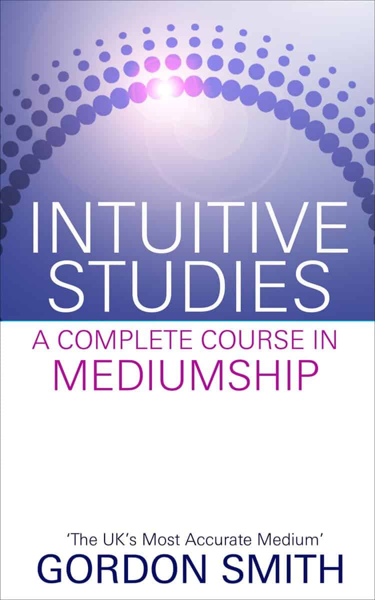 Gordon Smith : Intuitive studies - a complete course in mediumship