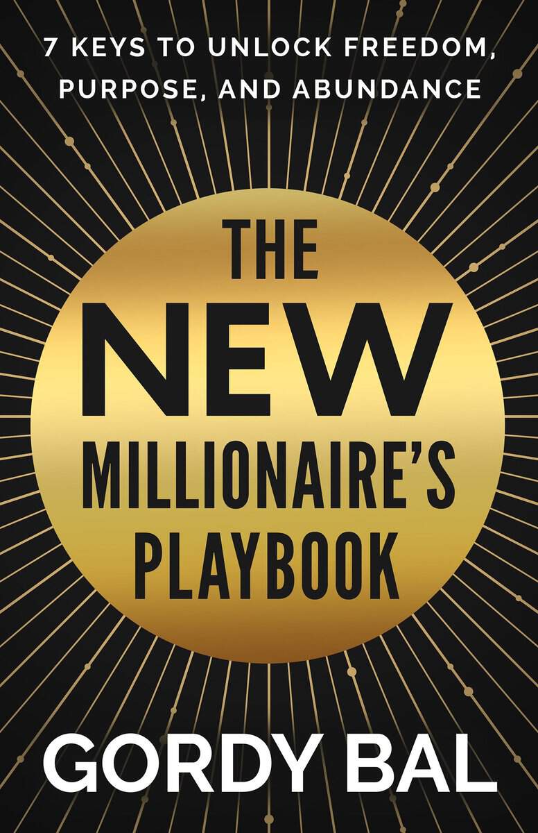 Gordy Bal : The New Millionaires Playbook