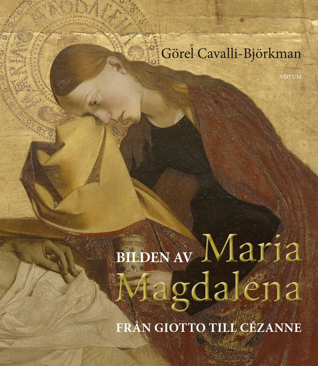 Görel Cavalli-Björkman : Bilden av Maria Magdalena : från Giotto till Cézanne