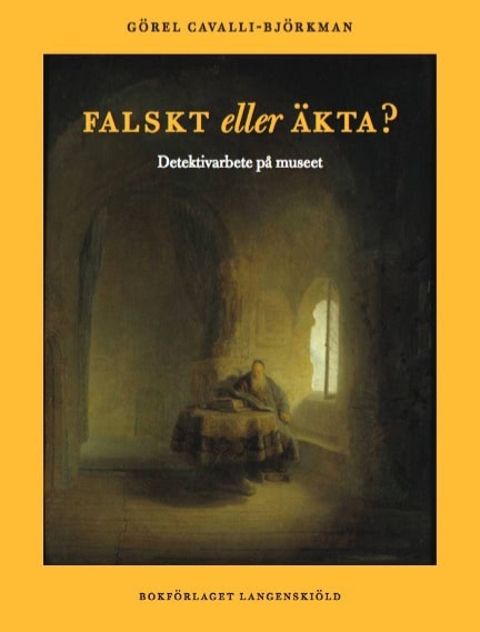 Görel Cavalli-Björkman : Falskt eller äkta? : detektivarbete på konstmuseet