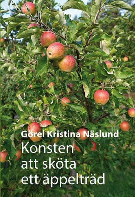 Görel Kristina Näslund : Konsten att sköta ett äppelträd