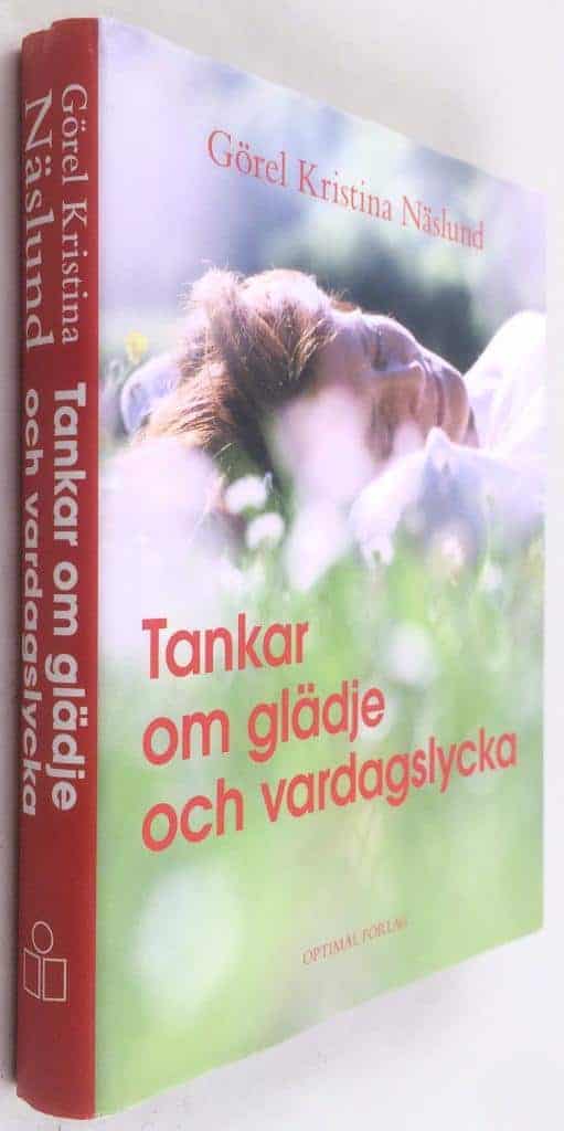Görel Kristina Näslund : Tankar om glädje och vardagslycka