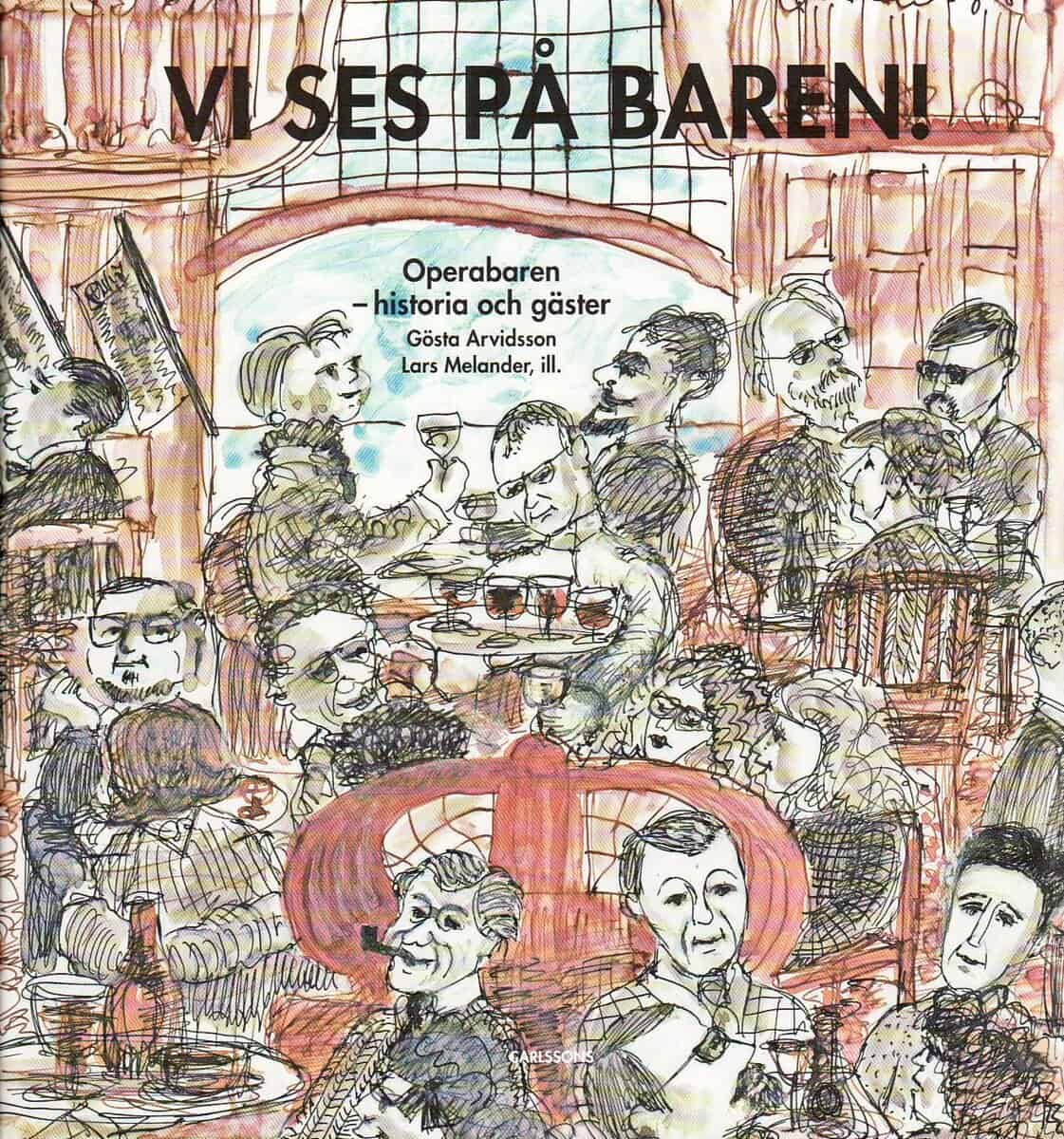 Gösta Arvidsson : Vi ses på baren! : Operabaren - historia och gäster