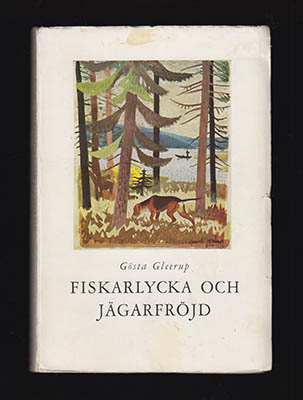 Gösta Gleerup : Fiskarlycka och jägarfröjd