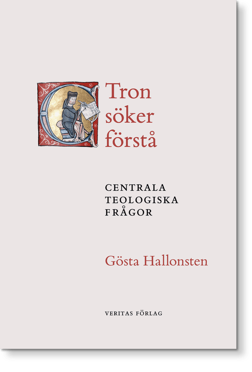 Gösta Hallonsten : Tron söker förstå : centrala teologiska frågor