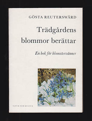 Gösta Reuterswärd : Trädgårdens blommor berättar