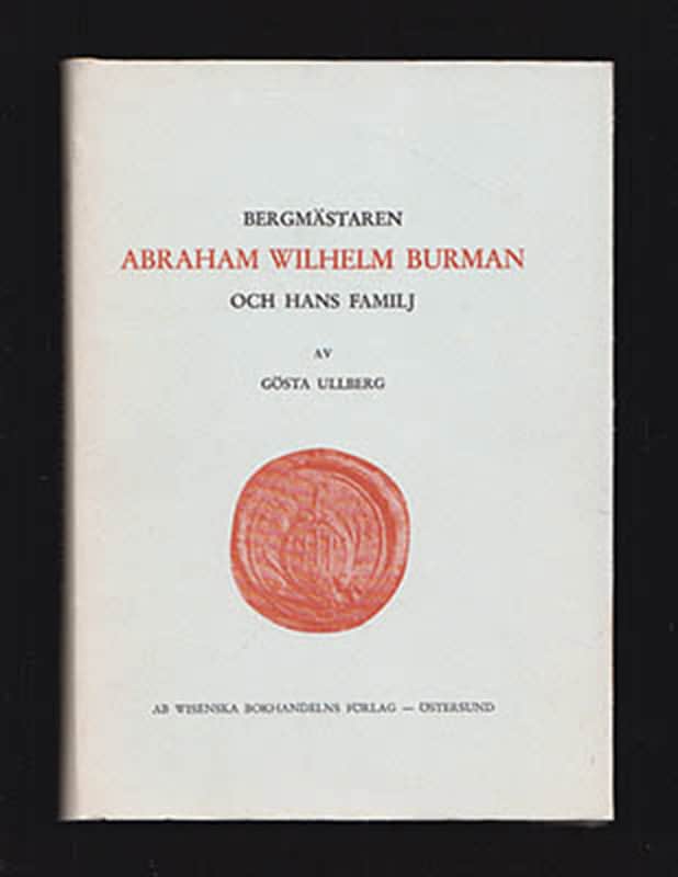 Gösta Ullberg : Bergmästaren Abraham Wilhelm Burman och hans familj