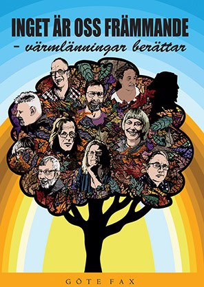 Göte Fax : Inget är oss främmande : värmlänningar berättar