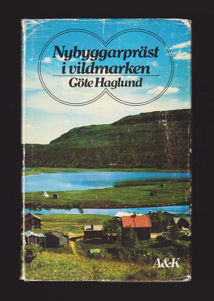 Göte Haglund : Nybyggarpräst i vildmarken