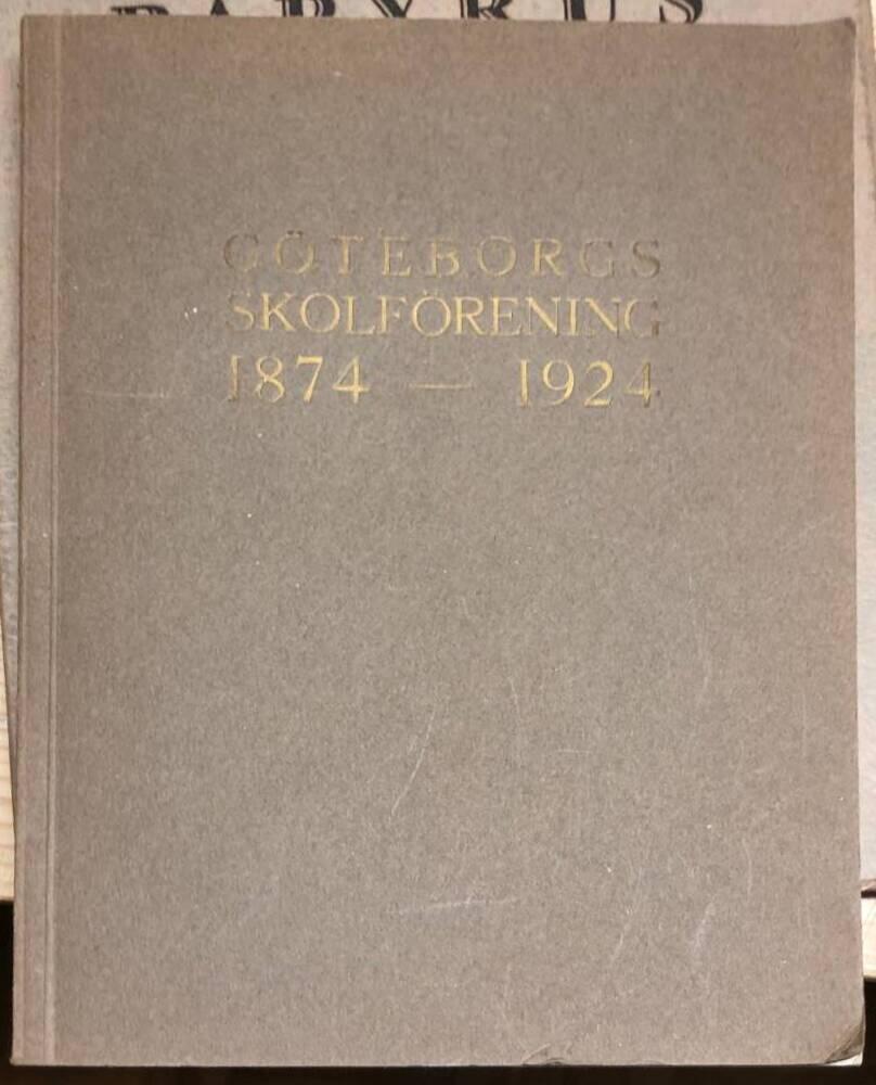 Göteborgs skolförening 1874-1924. Minnesskrift
