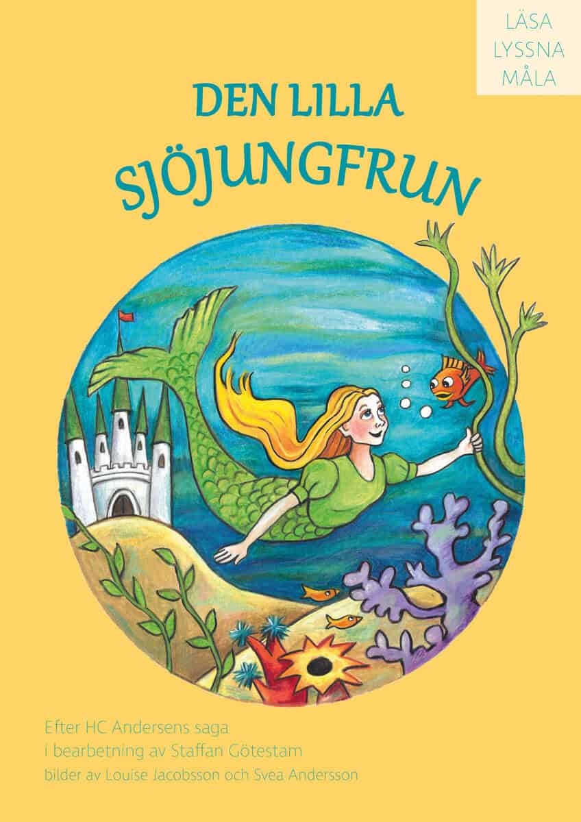 Götestam, Staffan ; Andersson, Svea ; Jacobsson, Louise : Den lilla sjöjungfrun