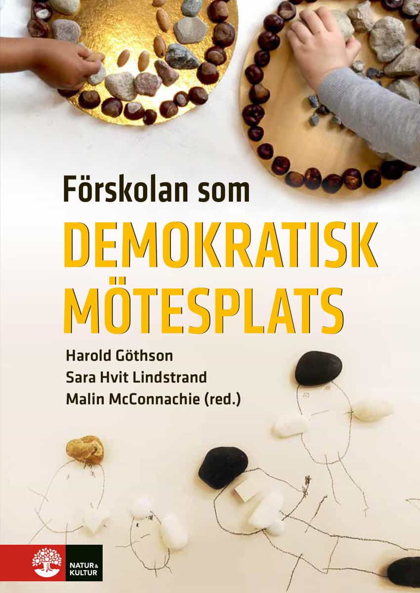 Göthson, Harold ; McConnachie, Malin ; Hvit Lindstrand, Sara : Förskolan som demokratisk mötesplats