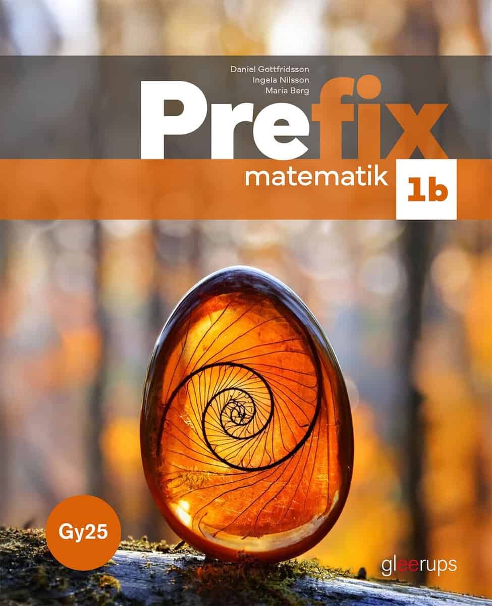 Gottfridsson, Daniel ; Nilsson, Ingela ; Berg, Maria : Prefix matematik 1b, bok, Gy25