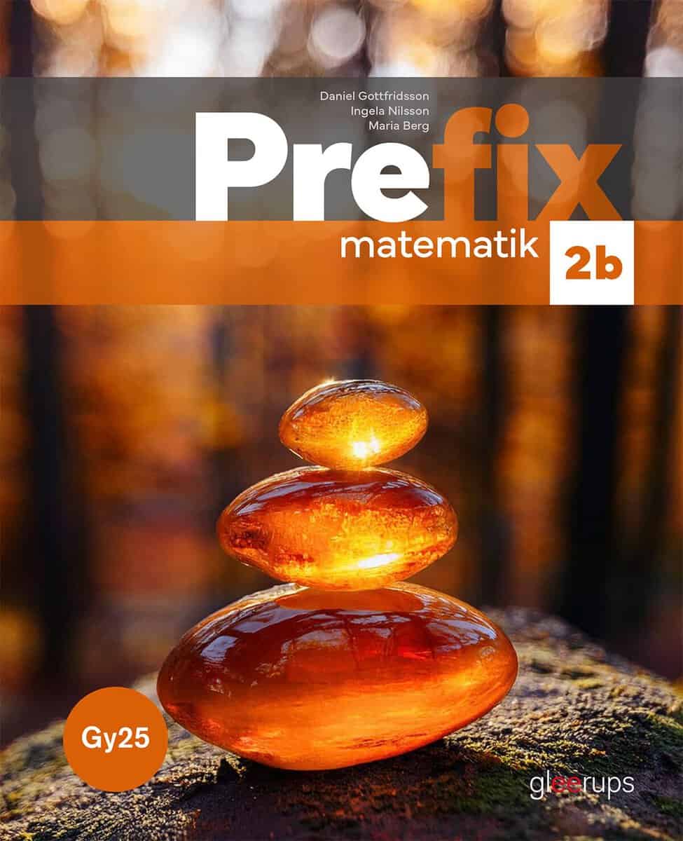 Gottfridsson, Daniel ; Nilsson, Ingela ; Berg, Maria : Prefix matematik 2b, bok, Gy25