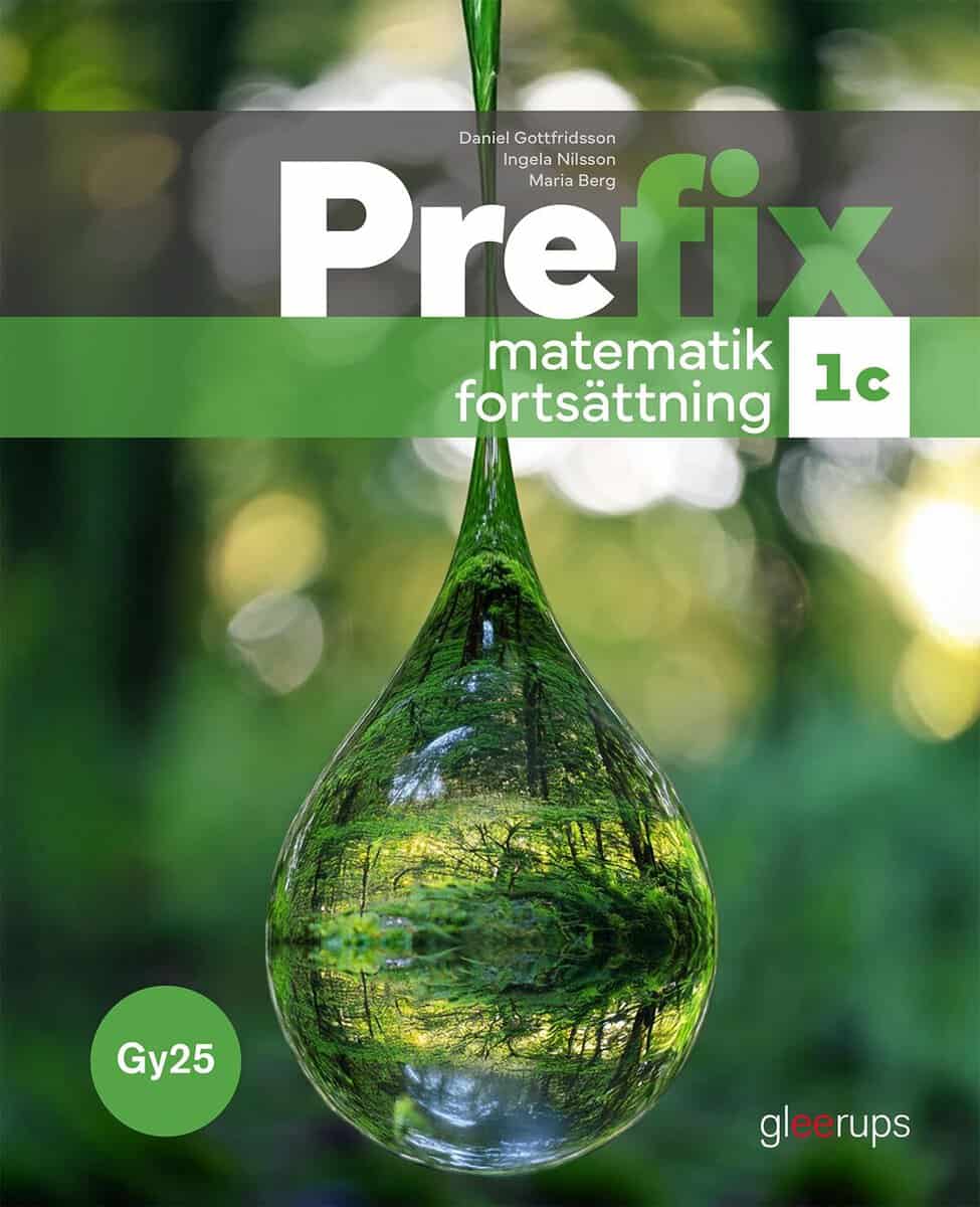 Gottfridsson, Daniel ; Nilsson, Ingela ; Berg, Maria : Prefix matematik – fortsättning 1c, bok, Gy25