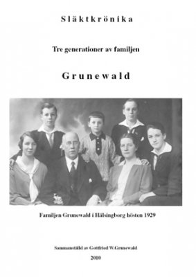 Gottfried Grunewald : Släktkrönika : tre generationer av familjen Grunewald