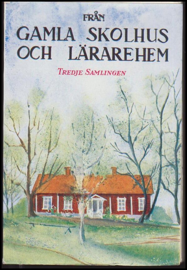 Gotthard Virdestam : Från gamla skolhus och lärarhem. Tredje samlingen.