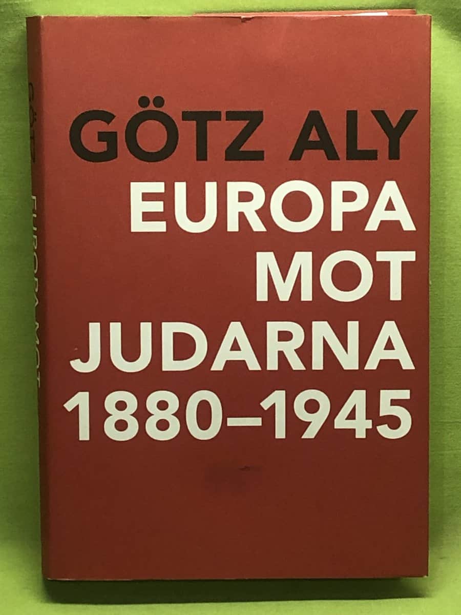 Götz Aly : Europa mot judarna 1880-1945