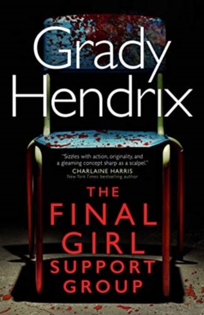 Grady Hendrix : Final Girl Support Group
