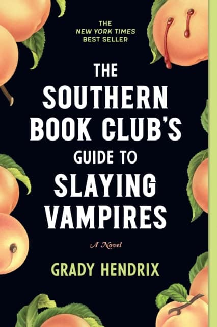 Grady Hendrix : The Southern Book Club's Guide to Slaying Vampires