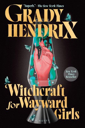 Grady Hendrix : Witchcraft for Wayward Girls
