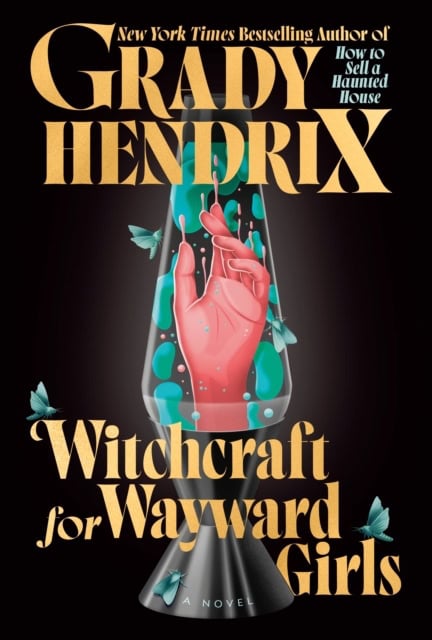 Grady Hendrix : Witchcraft for Wayward Girls