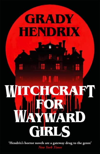 Grady Hendrix : Witchcraft for Wayward Girls