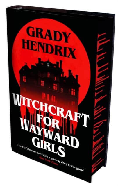 Grady Hendrix : Witchcraft for Wayward Girls