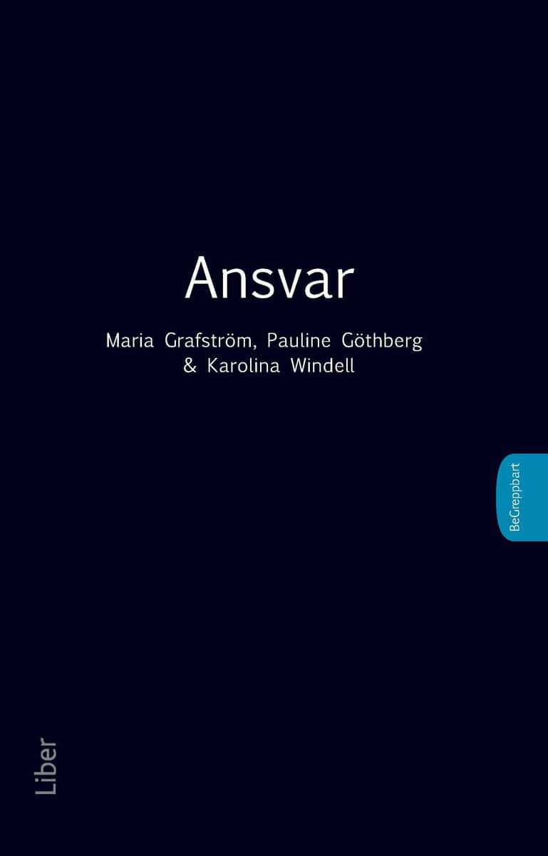 Grafström, Maria ; Göthberg, Pauline ; Windell, Karolina : Ansvar