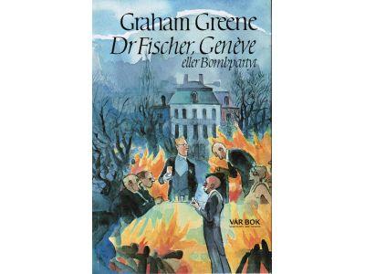 Graham Greene : Dr Fischer, Genève eller Bombpartyt