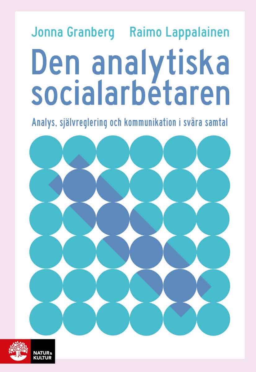 Granberg, Jonna ; Lappalainen, Raimo : Den analytiska socialarbetaren : analys, självreglering och kommunikation i svåra samtal