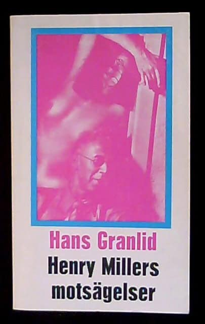 GRANLID HANS. : Henry Millers motsägelser.