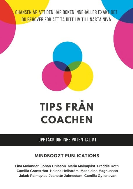 Granström, Camilla ; Gyllensvan, Camilla ; Roth, Freddie ; Hellström, Helena ; Juhnestam, Jeanette ; Ohlsson, Johan ; Magnusson, Madeleine ; Molander, Lina ; Palmqvist, Jakob ; Malmqvist, Maria : Tips från coachen