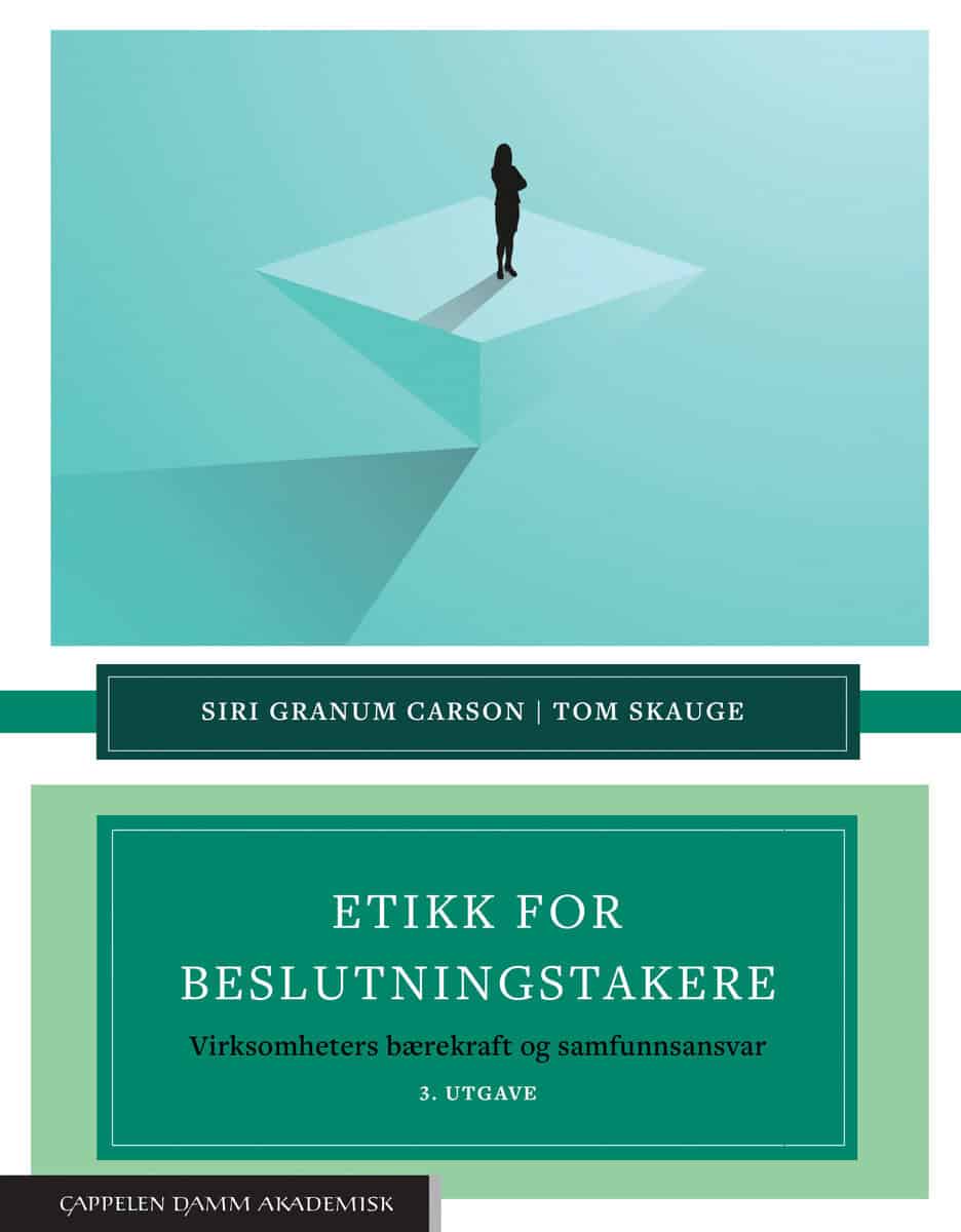 Granum Carson, Siri ; Skauge, Tom : Etikk for beslutningstakere : virksomheters bærekraft og samfunnsansvar