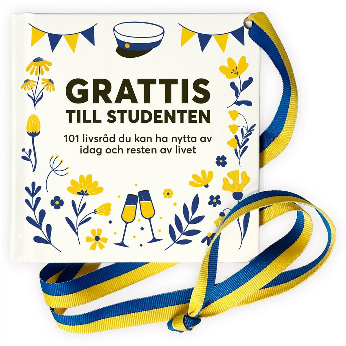 Grattis till studenten : 101 livsråd du kan ha nytta av idag och resten av livet